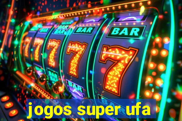 jogos super ufa